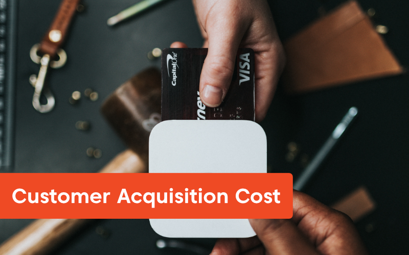 Customer Acquisition Cost - 15 Sales KPIs to Drive Business Toward Success